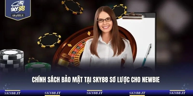 Chính sách bảo mật tại SKY88 sơ lược cho newbie